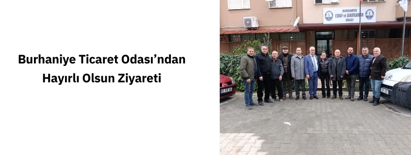 Burhaniye Ticaret Odası’ndan Hayırlı Olsun Ziyareti